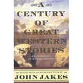 A Century of Great Western Stories - Paperback