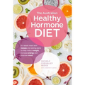The Australian Healthy Hormone Diet: The Four-Week Lifestyle Plan That Will Transform Your Health - Paperback