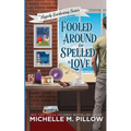 Fooled Around and Spelled in Love: A Cozy Paranormal Mystery - Paperback