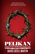 Pelikan: Love, Redemption & Felony Theft - Paperback