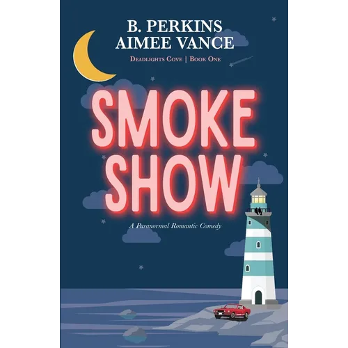 Smoke Show: Deadlights Cove, #1 - Paperback