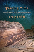Tracing Time: Seasons of Rock Art on the Colorado Plateau - Paperback