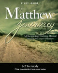 The Matthew Journey: A Discipleship Manual Through the Gospel of Matthew - Paperback