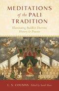 Meditations of the Pali Tradition: Illuminating Buddhist Doctrine, History, and Practice - Paperback