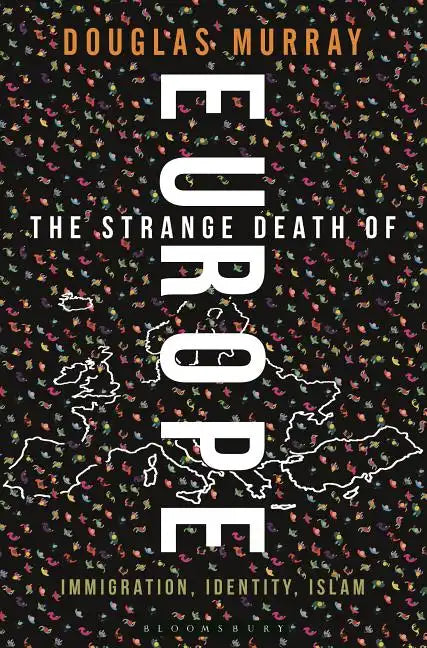 The Strange Death of Europe: Immigration, Identity, Islam - Hardcover