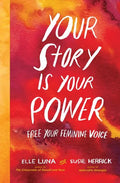 Your Story Is Your Power: Free Your Feminine Voice - Hardcover