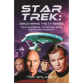 Star Trek: Discovering the TV Series: The Original Series, the Animated Series and the Next Generation - Hardcover