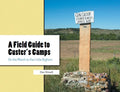 A Field Guide to Custer's Camps: On the March to the Little Bighorn - Paperback