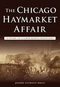 The Chicago Haymarket Affair: A Guide to a Labor Rights Milestone - Paperback