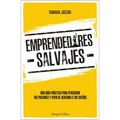 Emprendedores Salvajes: Una Guía Práctica Para Perseguir Tus Pasiones Y Vivir de Acuerdo a Tus Sueños - Paperback