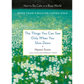 The Things You Can See Only When You Slow Down: How to Be Calm in a Busy World - Hardcover