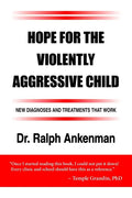 Hope for the Violently Aggressive Child: New Diagnoses and Treatments That Work - Paperback