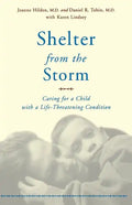 Shelter from the Storm: Caring for a Child with a Life-Threatening Condition - Paperback