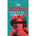 Nan Britton: The Most Hated Woman in America - Hardcover