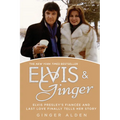 Elvis and Ginger: Elvis Presley's Fianc馥 and Last Love Finally Tells Her Story - Paperback