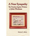 A Near Sympathy: The Timeless Quaker Wisdom of John Woolman - Paperback