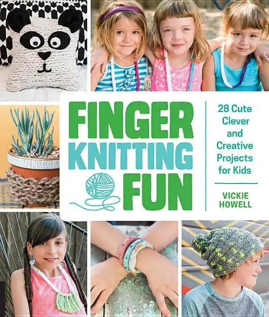 Finger Knitting Fun: 28 Cute, Clever, and Creative Projects for Kids - Paperback