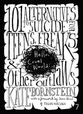 Hello Cruel World: 101+ Alternatives to Suicide for Teens, Freaks, and Other Outlaws - Paperback