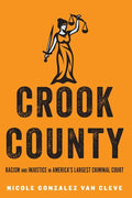 Crook County: Racism and Injustice in America's Largest Criminal Court - Paperback