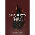 Shadows Within the Fire: Volumes of Elementum, Volume I - Hardcover