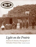 Light on the Prairie: Solomon D. Butcher, Photographer of Nebraska's Pioneer Days - Paperback