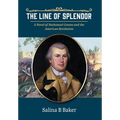 The Line of Splendor: A Novel of Nathanael Greene and the American Revolution - Hardcover
