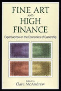 Fine Art and High Finance: Expert Advice on the Economics of Ownership - Hardcover
