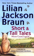 Short and Tall Tales: Moose County Legends Collected by James Mackintosh Qwilleran - Paperback