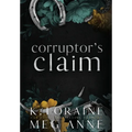 Corruptor's Claim: Alternate Cover Edition - Hardcover