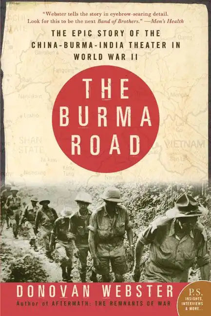 The Burma Road: The Epic Story of the China-Burma-India Theater in World War II - Paperback