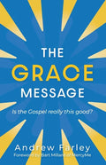 The Grace Message: Is the Gospel Really This Good? - Paperback