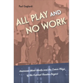 All Play and No Work: American Work Ideals and the Comic Plays of the Federal Theatre Project - Paperback