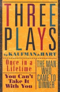 Three Plays by Kaufman and Hart: Once in a Lifetime, You Can't Take It with You and the Man Who Came to Dinner - Paperback