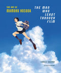 The Man Who Leapt Through Film: The Art of Mamoru Hosoda - Hardcover