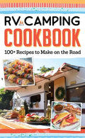 RV Camping Cookbook: 100+ Recipes to Make on the Road - Paperback