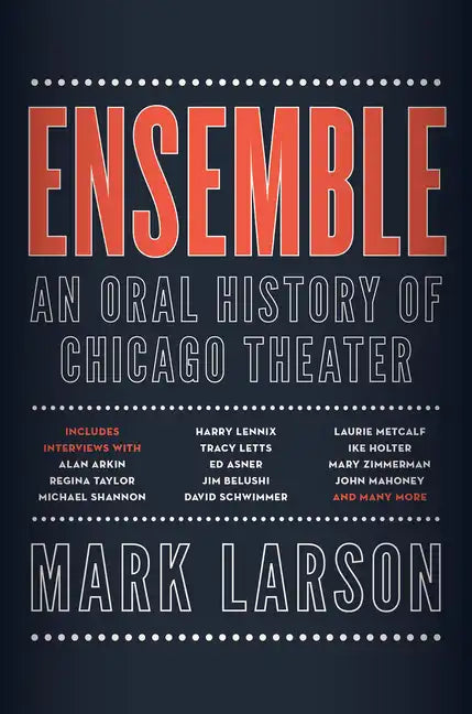 Ensemble: An Oral History of Chicago Theater - Hardcover