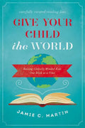 Give Your Child the World: Raising Globally Minded Kids One Book at a Time - Paperback