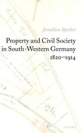 Property and Civil Society in South-Western Germany 1820-1914 - Hardcover