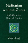 Meditation Without Gurus: Meditation Without Gurus - Hardcover