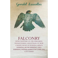 Falconry - With Chapters on: The Peregrine, Passage Hawks, Advantages of, How Caught, Mode of Training, Heron Hawking, Rook Hawking, Gull Hawking, - Paperback