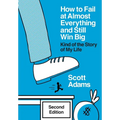 How to Fail at Almost Everything and Still Win Big: Kind of the Story of My Life - Hardcover