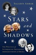 Stars and Shadows: The Politics of Interracial Friendship from Jefferson to Obama - Hardcover