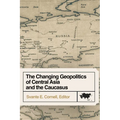 The Changing Geopolitics of Central Asia and the Caucasus - Paperback