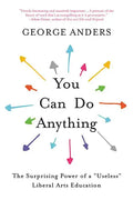 You Can Do Anything: The Surprising Power of a Useless Liberal Arts Education - Paperback