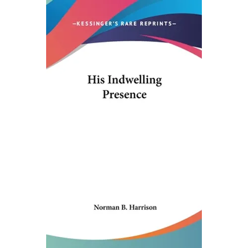 His Indwelling Presence - Hardcover