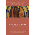 Decolonial Feminism in Abya Yala: Caribbean, Meso, and South American Contributions and Challenges - Paperback