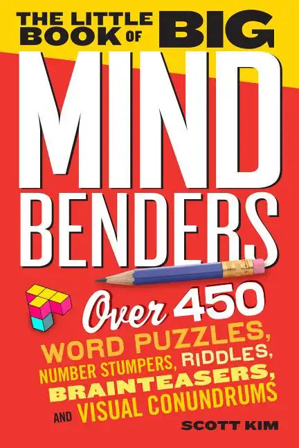 The Little Book of Big Mind Benders: Over 450 Word Puzzles, Number Stumpers, Riddles, Brainteasers, and Visual Conundrums - Paperback