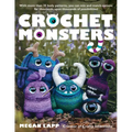 Crochet Monsters: With More Than 35 Body Patterns and Options for Horns, Limbs, Antennae and So Much More, You Can Mix and Match Options - Paperback