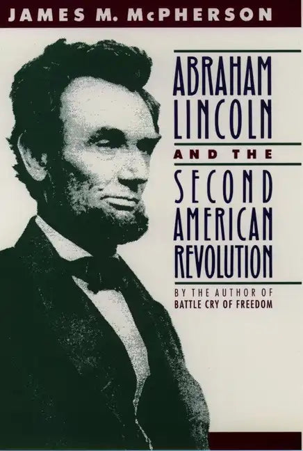 Abraham Lincoln and the Second American Revolution - Paperback