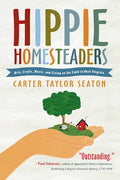 Hippie Homesteaders: Arts, Crafts, Music, and Living on the Land in West Virginia - Paperback
